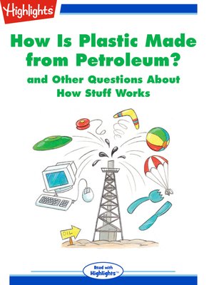 cover image of How Is Plastic Made from Petroleum? and Other Questions About How Stuff Works
